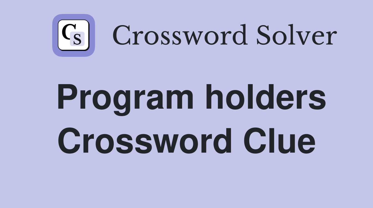 Program holders Crossword Clue