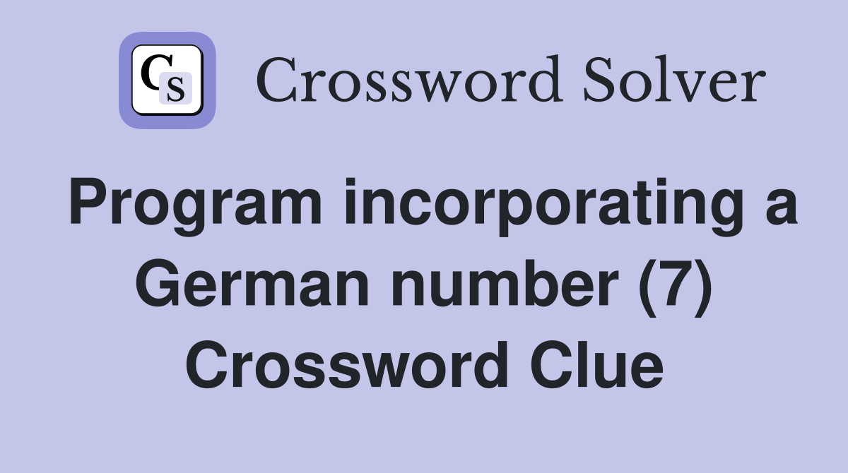 Program incorporating a German number (7) Crossword Clue