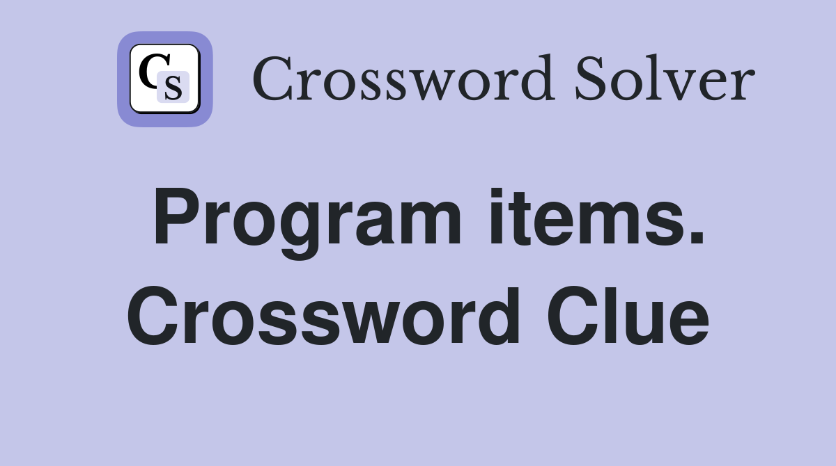 Program items. Crossword Clue