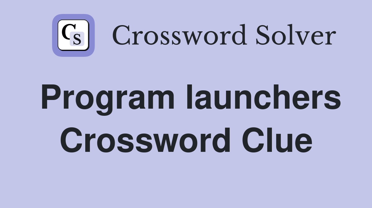 Program launchers Crossword Clue