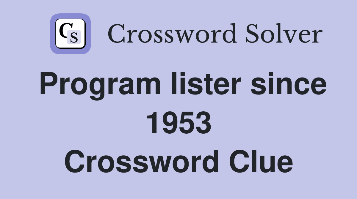 Program lister since 1953 Crossword Clue