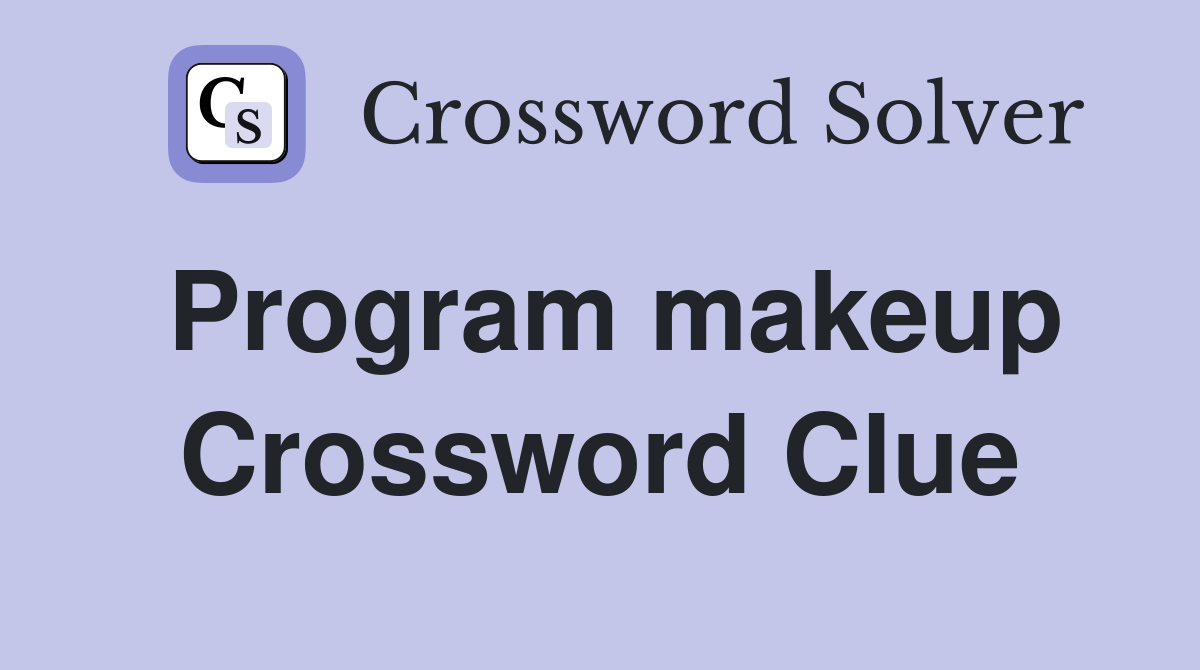 Program makeup Crossword Clue
