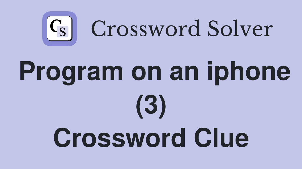 Program on an iphone (3) Crossword Clue