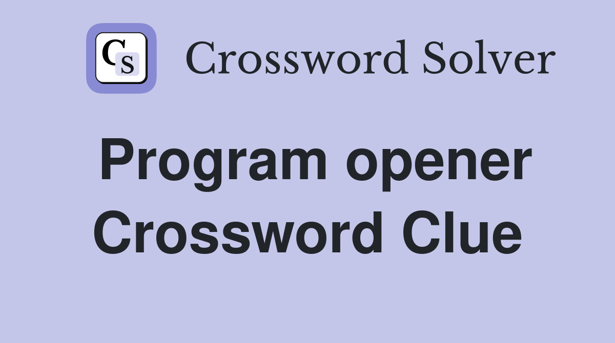 Program opener Crossword Clue
