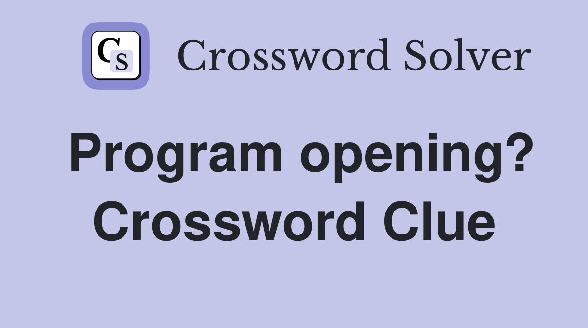 Program opening? Crossword Clue