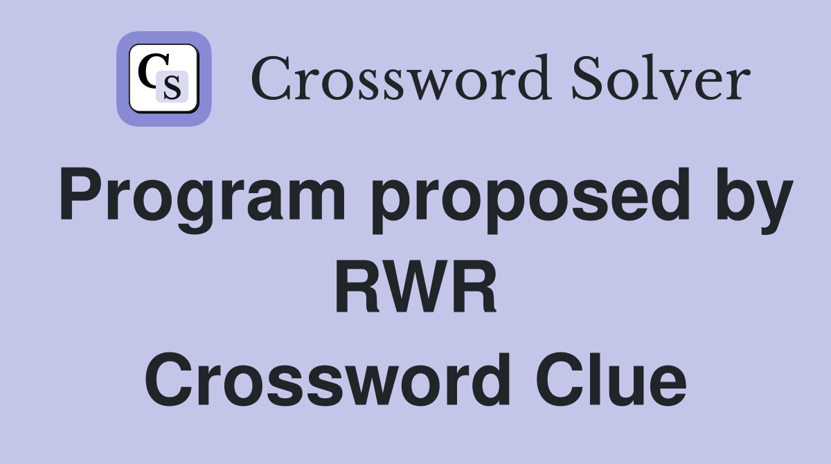 Program proposed by RWR Crossword Clue