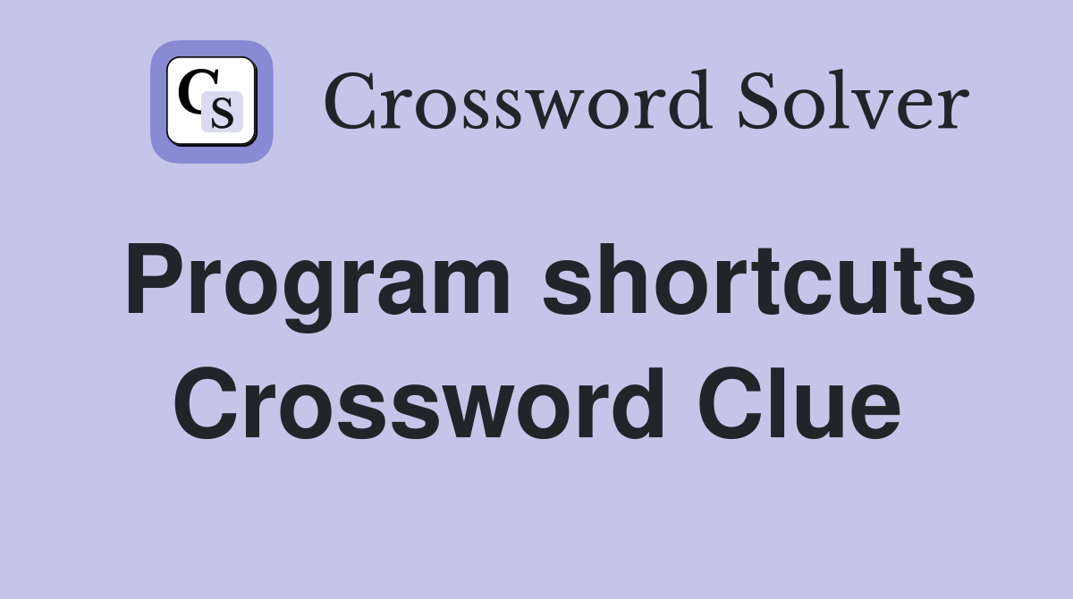 Program shortcuts Crossword Clue