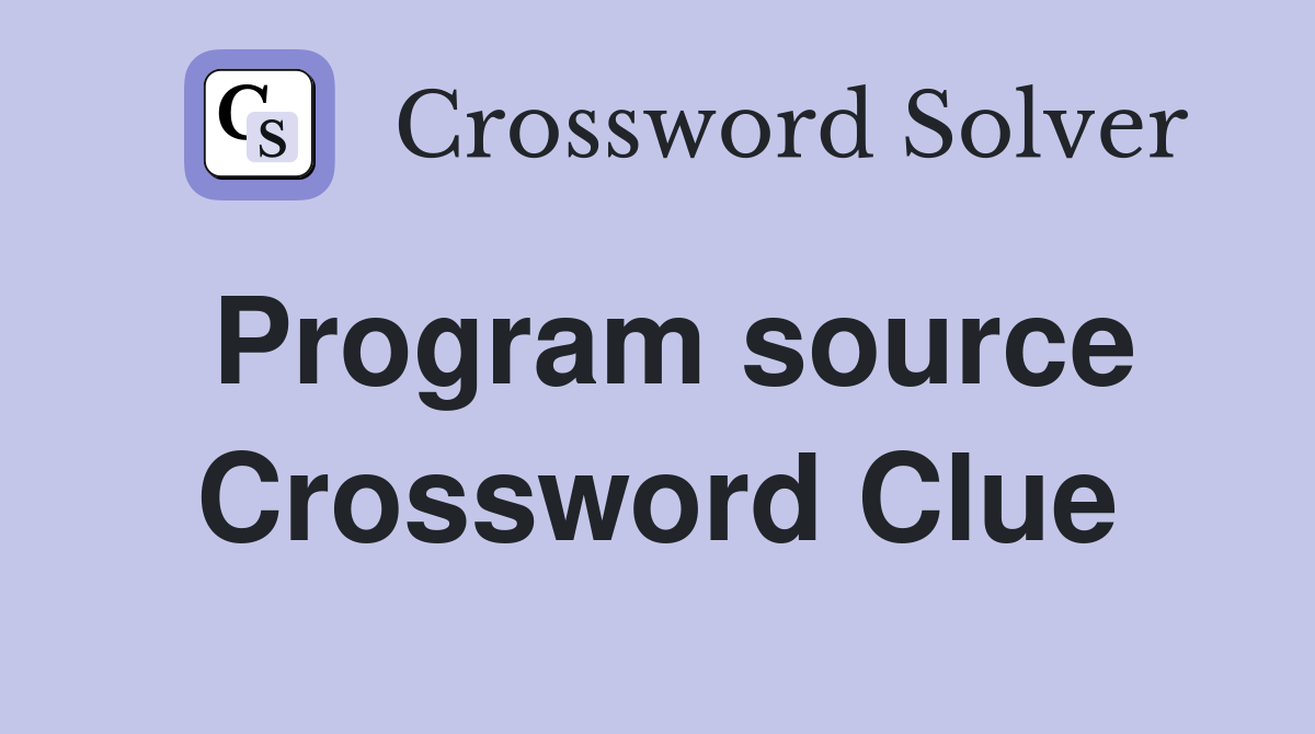 Program source Crossword Clue