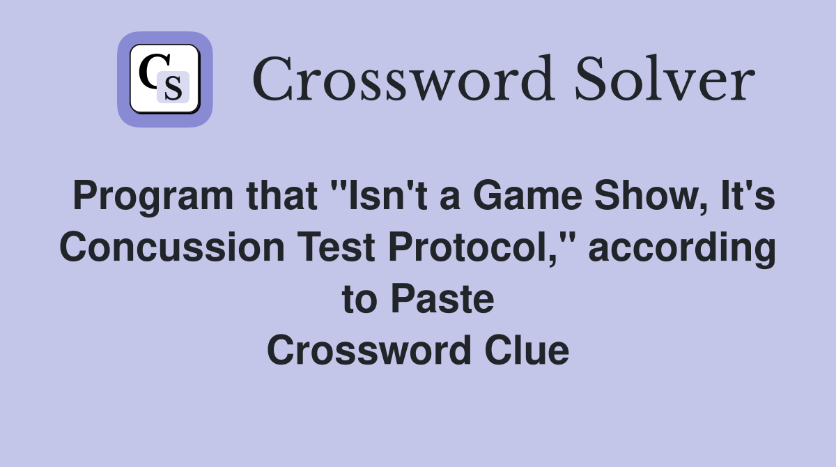 Program that "Isn't a Game Show, It's Concussion Test Protocol," according to Paste Crossword Clue