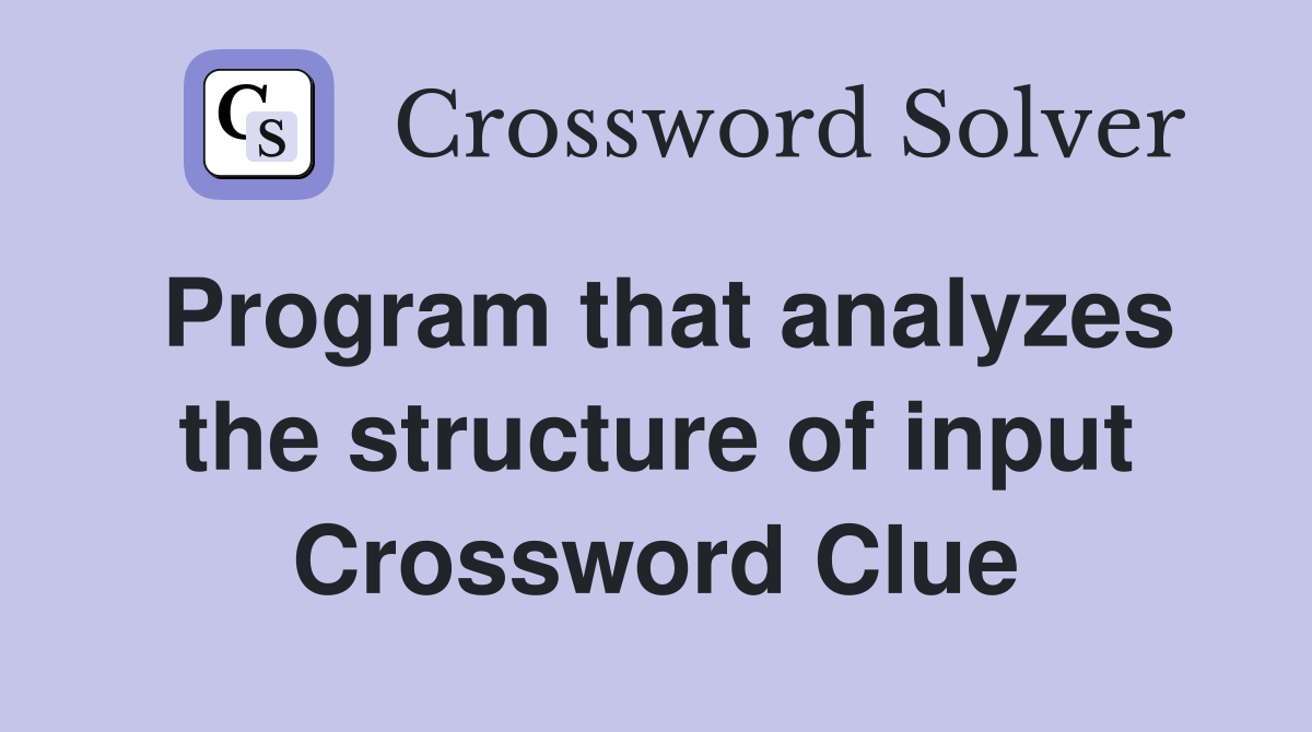 Program that analyzes the structure of input Crossword Clue