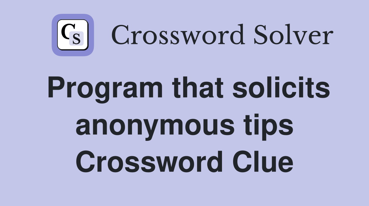 Program that solicits anonymous tips Crossword Clue