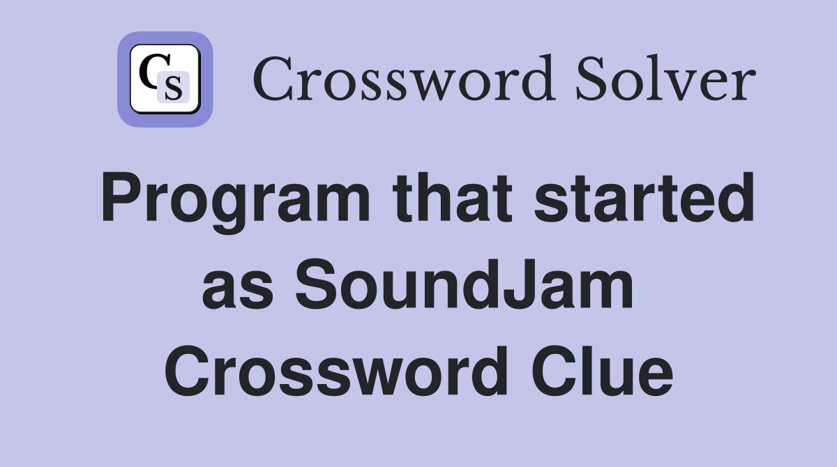 Program that started as SoundJam Crossword Clue