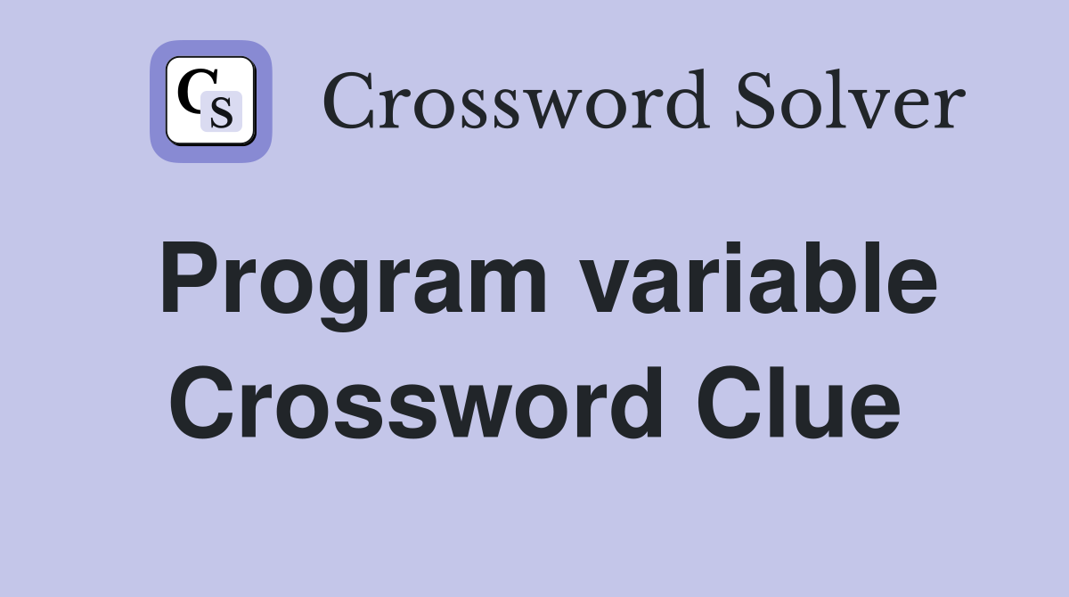 Program variable Crossword Clue