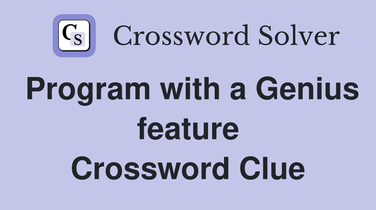 Program with a Genius feature Crossword Clue