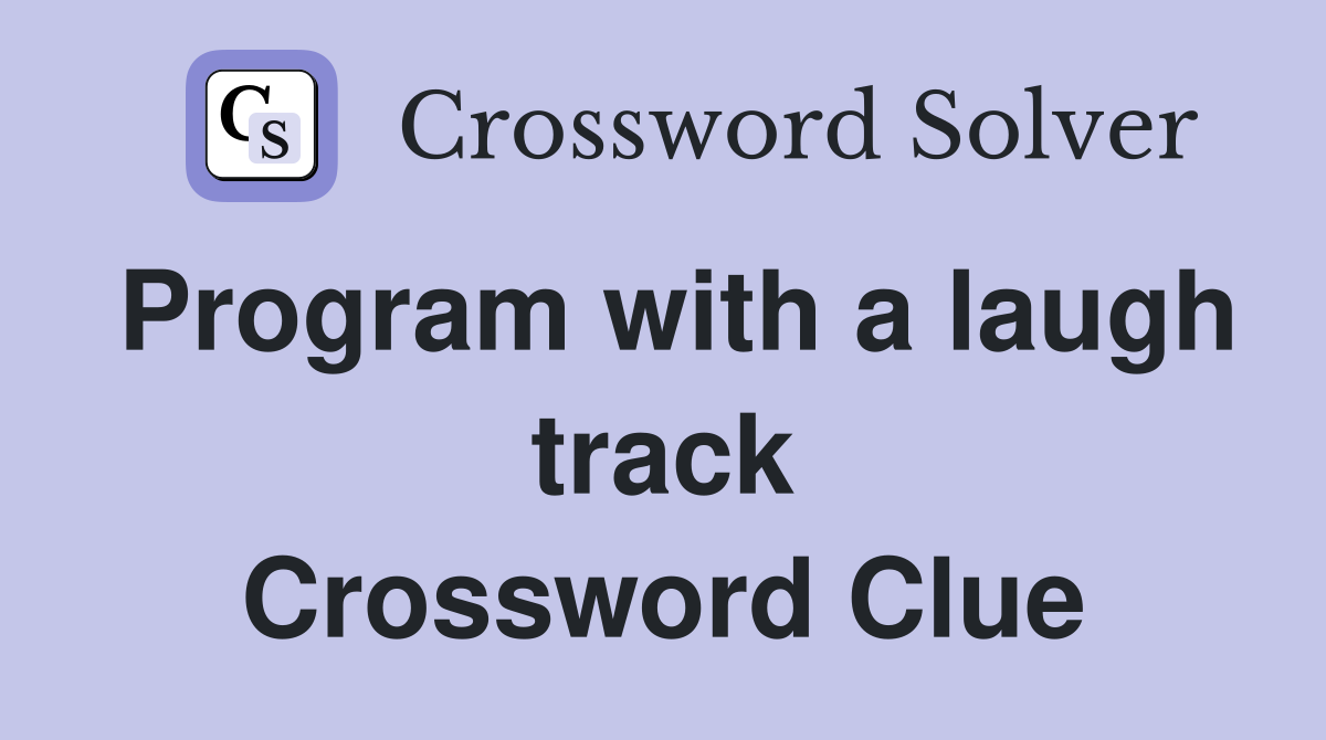 Program with a laugh track Crossword Clue