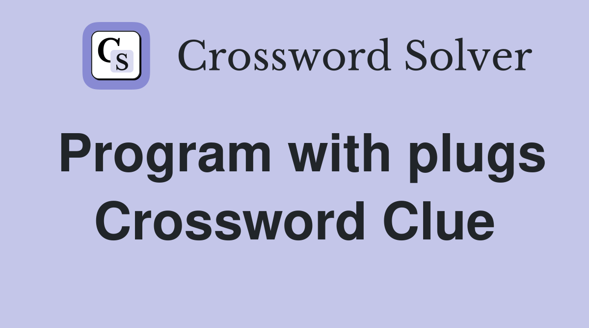 Program with plugs Crossword Clue