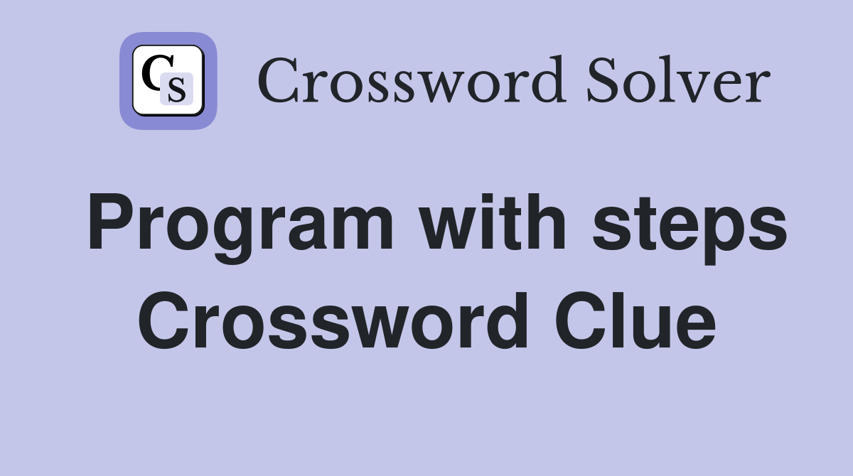 Program with steps Crossword Clue
