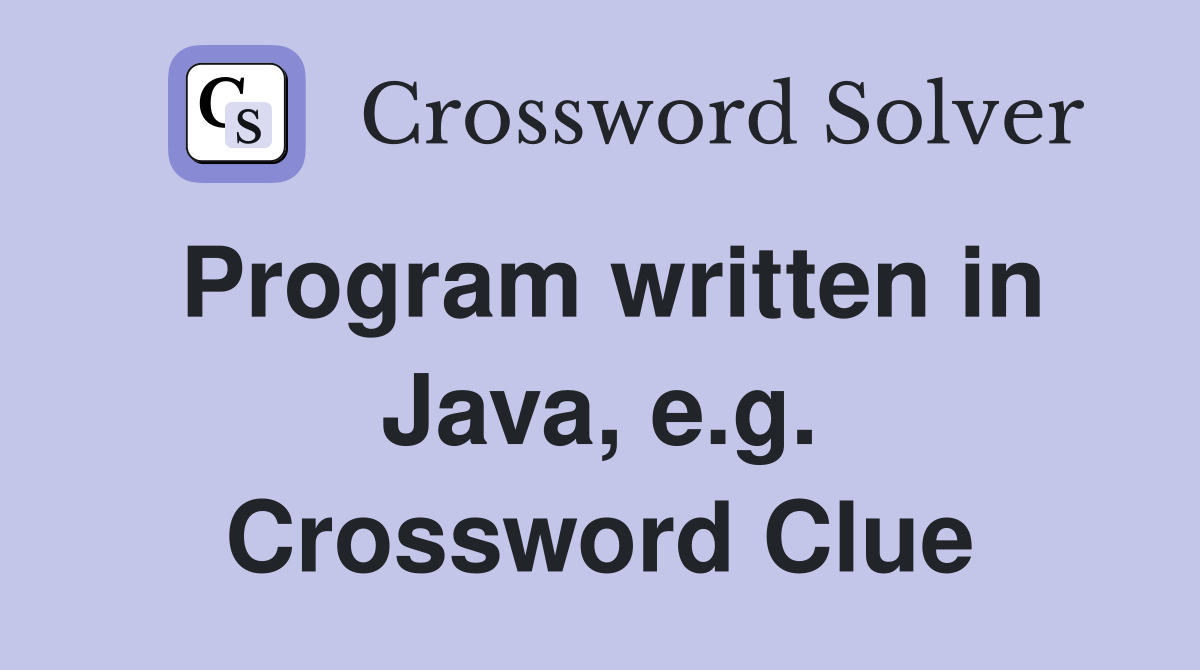 Program written in Java, e.g. Crossword Clue
