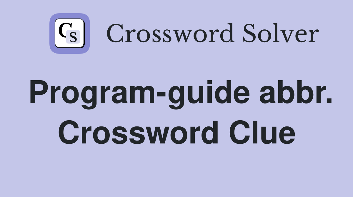 Program-guide abbr. Crossword Clue