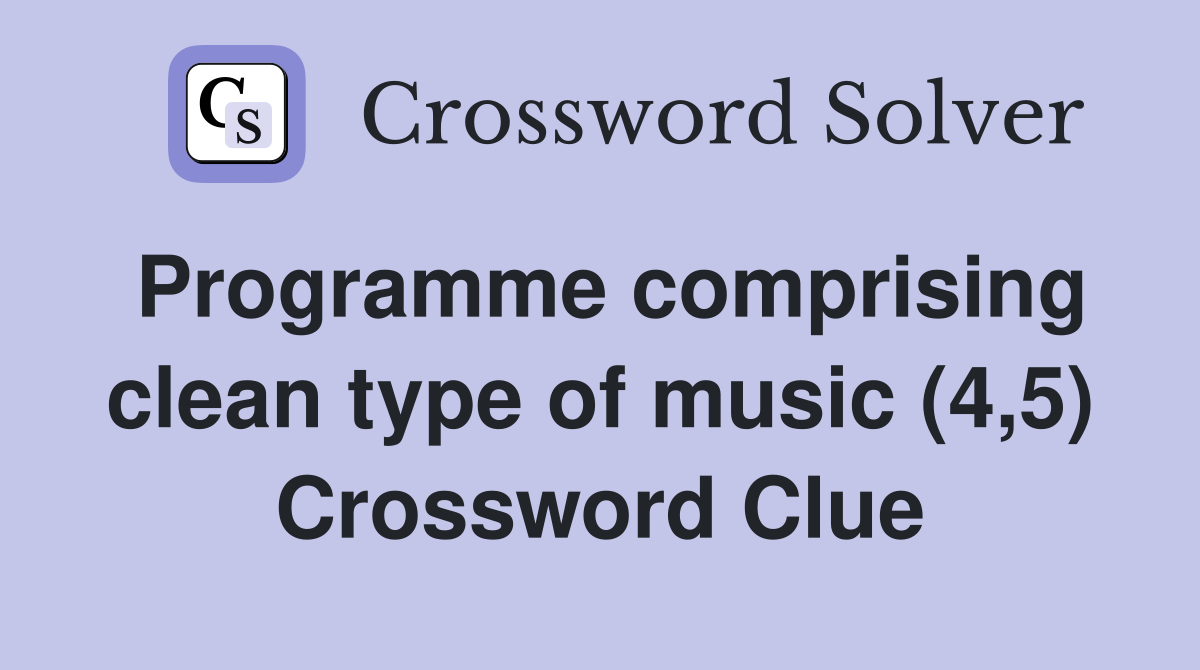 Programme comprising clean type of music (4,5) Crossword Clue