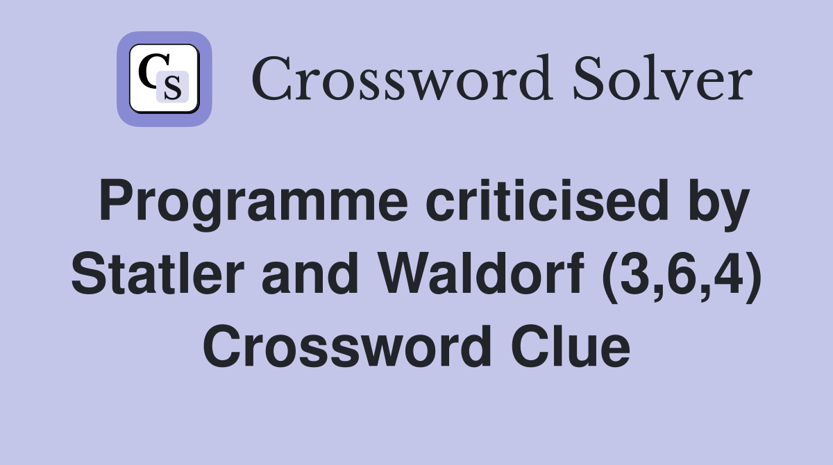 Programme criticised by Statler and Waldorf (3,6,4) Crossword Clue