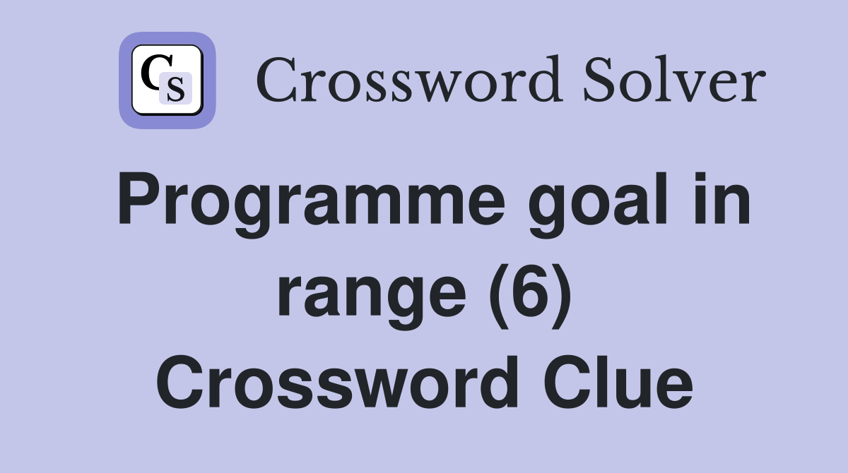 Programme goal in range (6) Crossword Clue