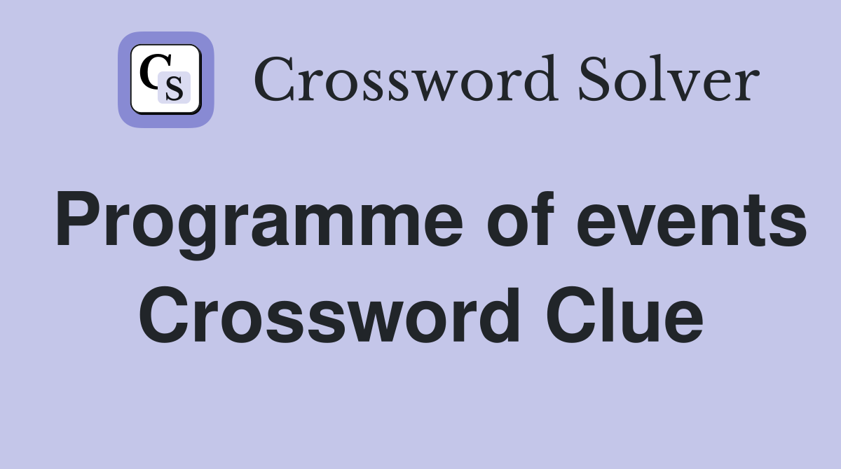 Programme of events Crossword Clue