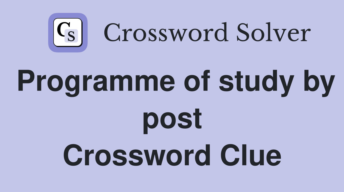 Programme of study by post Crossword Clue