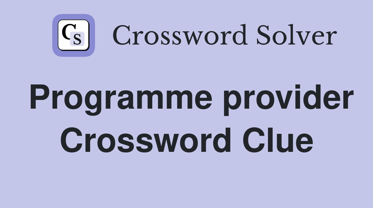 Programme provider Crossword Clue