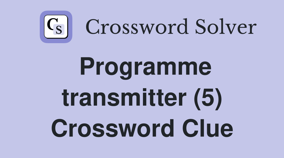 Programme transmitter (5) Crossword Clue