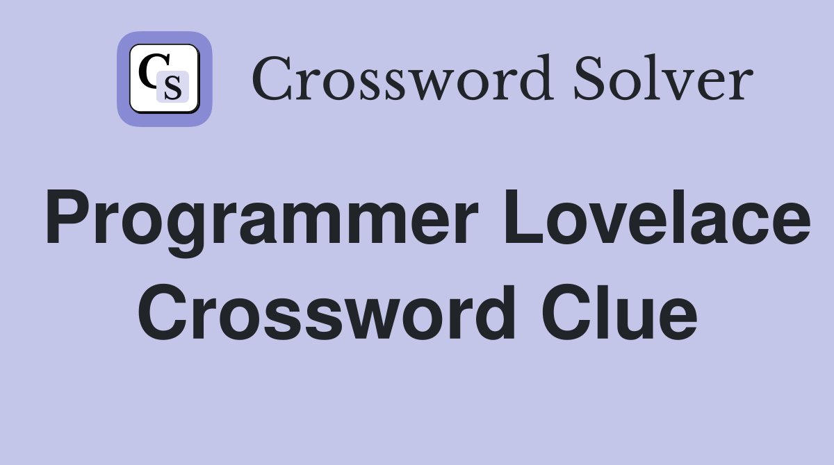 Programmer Lovelace Crossword Clue