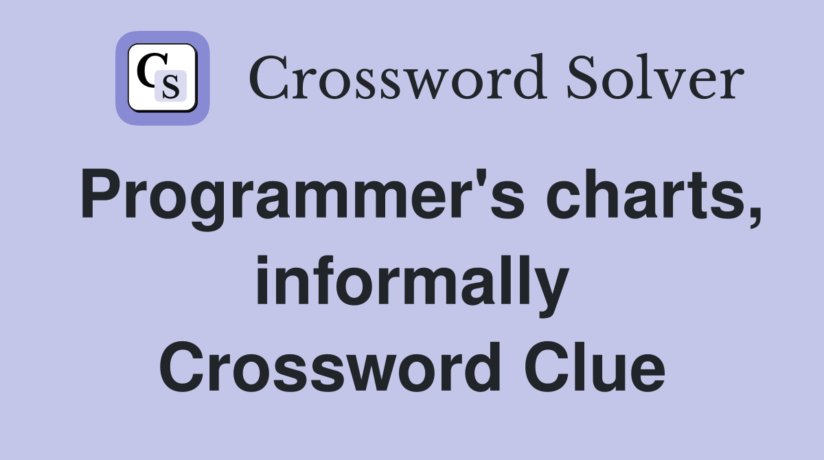Programmer's charts, informally Crossword Clue