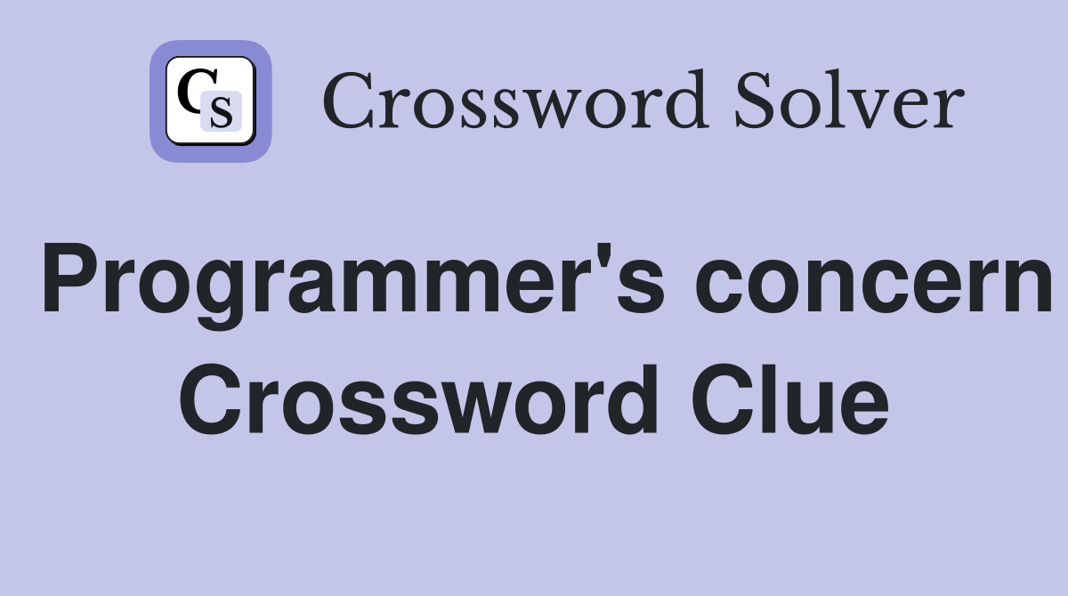 Programmer's concern Crossword Clue
