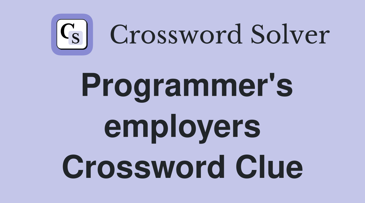 Programmer's employers Crossword Clue