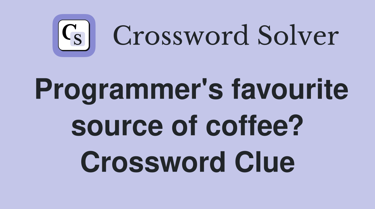 Programmer's favourite source of coffee? Crossword Clue