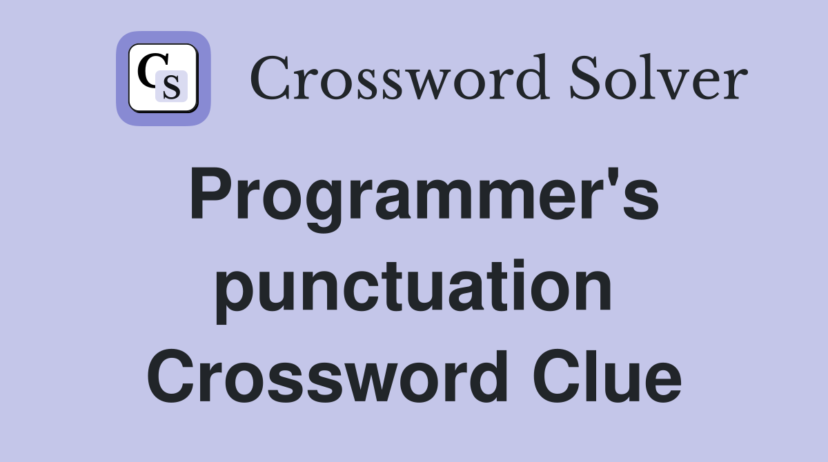 Programmer's punctuation Crossword Clue