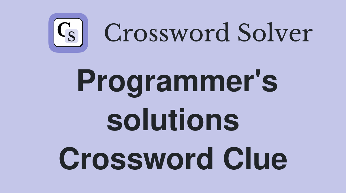 Programmer's solutions Crossword Clue