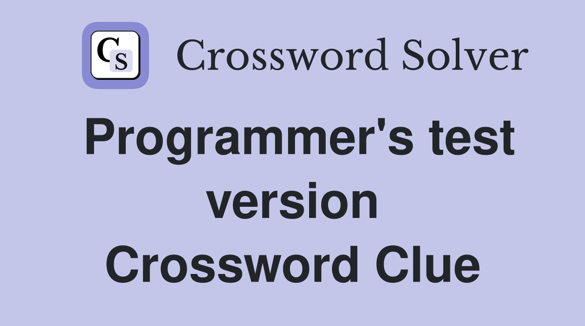 Programmer's test version Crossword Clue