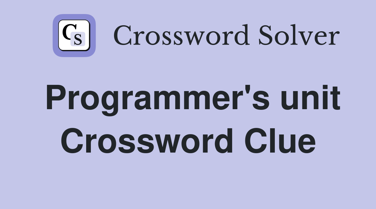 Programmer's unit Crossword Clue