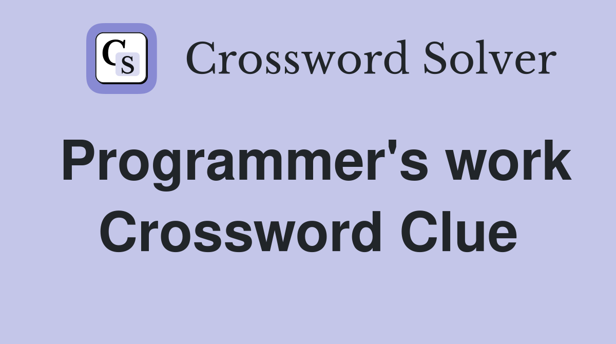 Programmer's work Crossword Clue