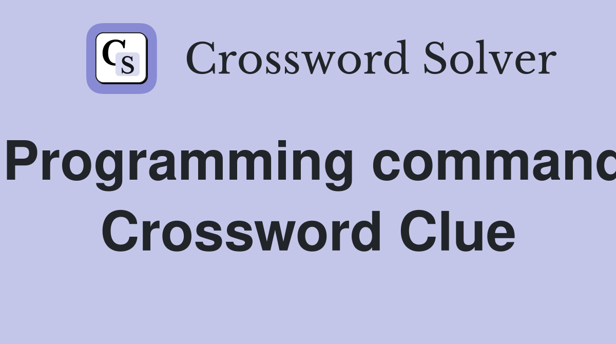 Programming command Crossword Clue