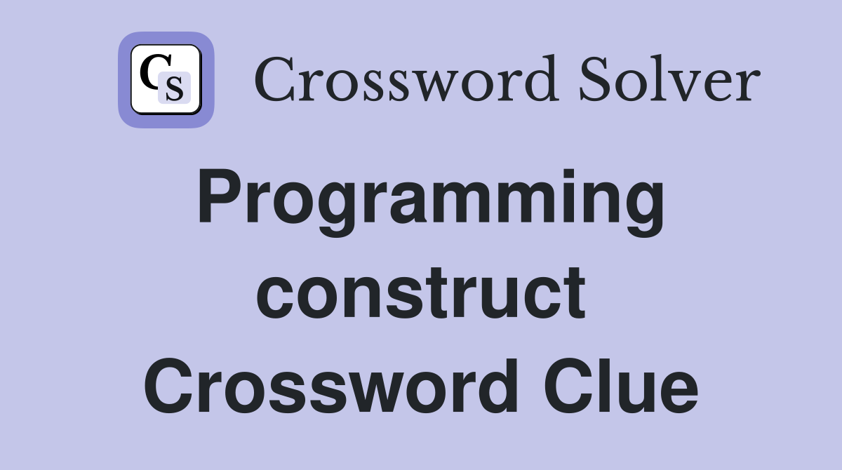 Programming construct Crossword Clue