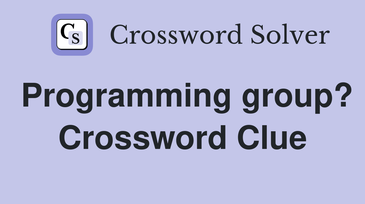 Programming group? Crossword Clue
