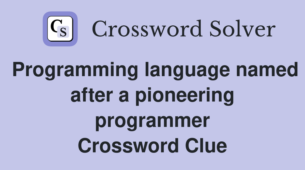 Programming language named after a pioneering programmer Crossword Clue