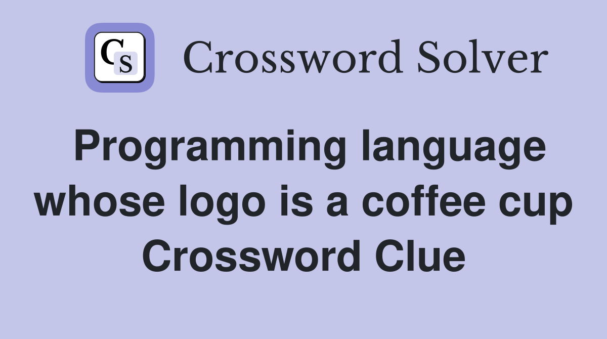 Programming language whose logo is a coffee cup Crossword Clue