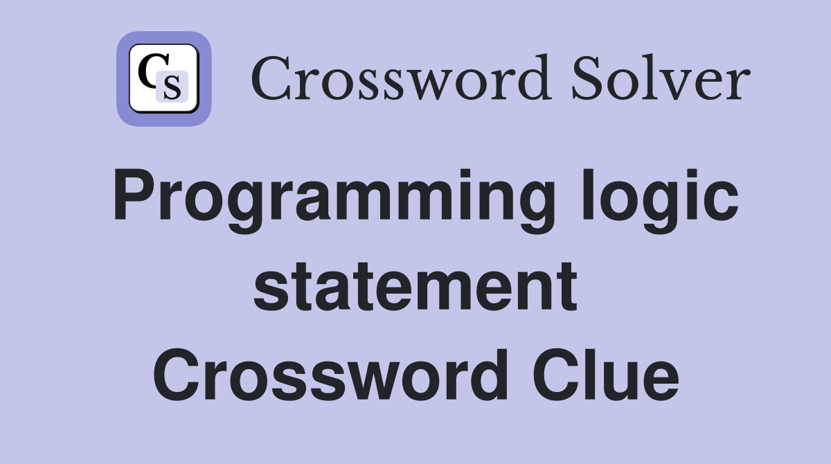 Programming logic statement Crossword Clue