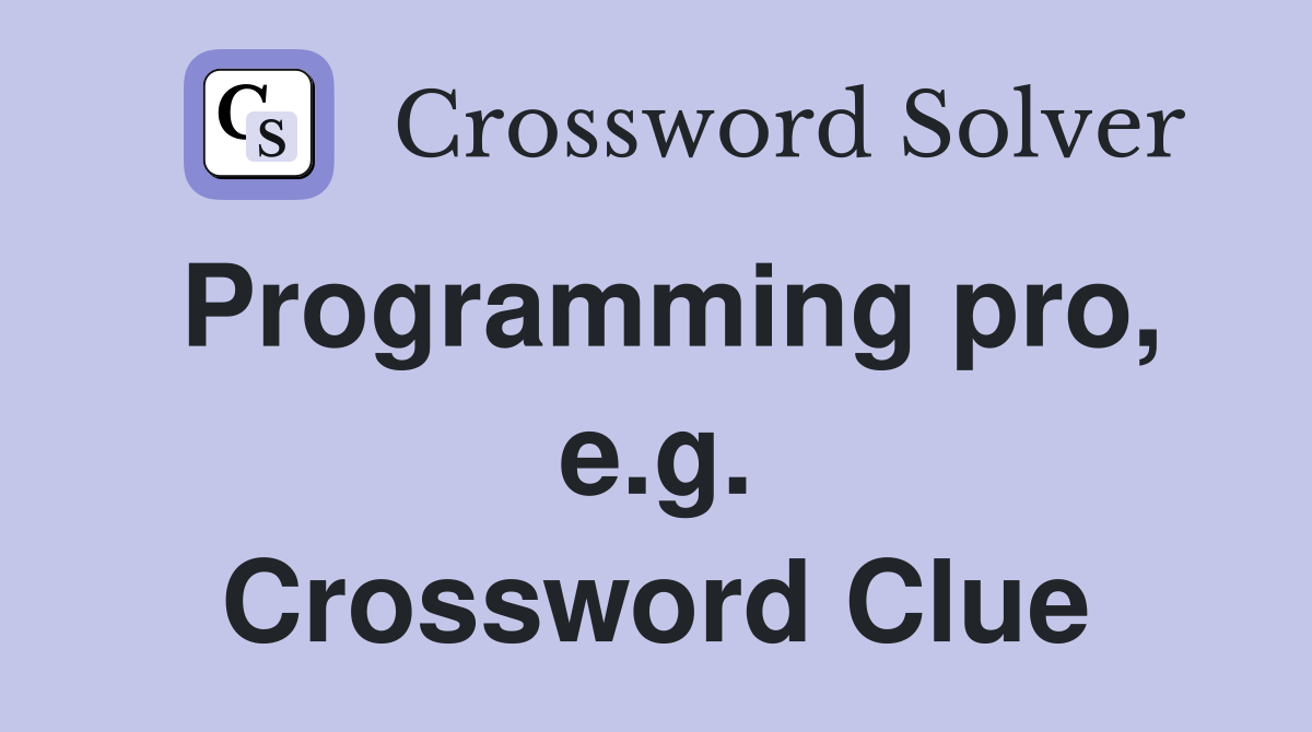 Programming pro, e.g. Crossword Clue