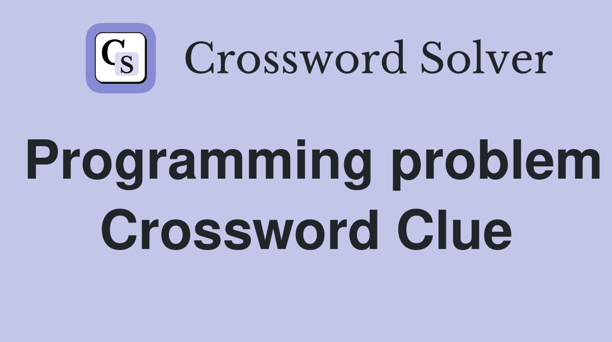 Programming problem Crossword Clue