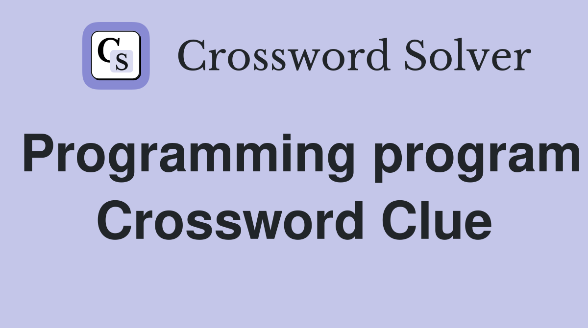 Programming program Crossword Clue
