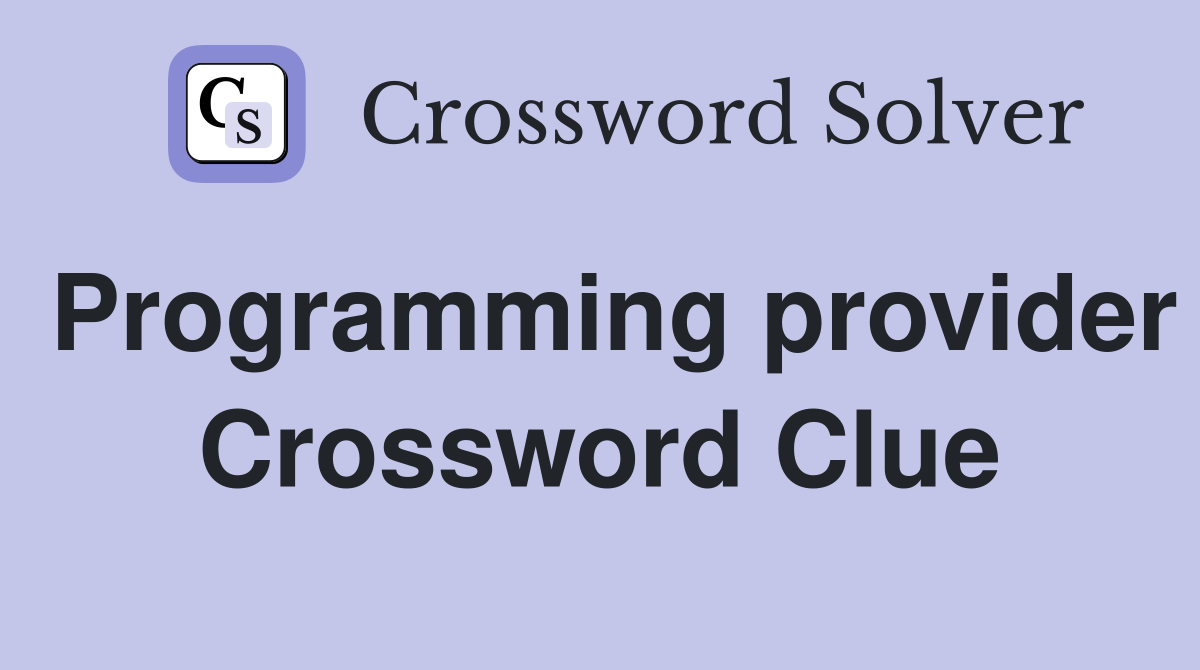 Programming provider Crossword Clue